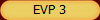 EVP 3